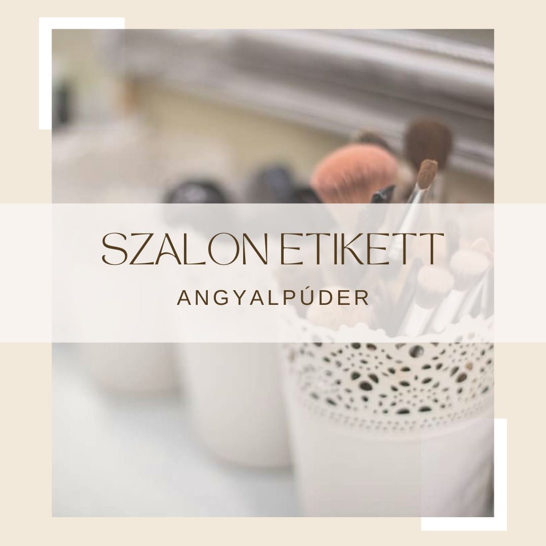AngyalPúder Szépésgszalon, Békéscsaba; Szalon etikett
